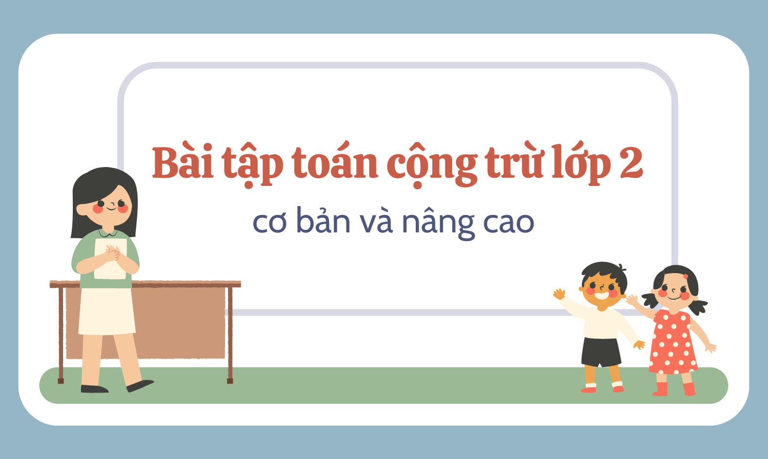 Tổng hợp bài tập toán cộng trừ lớp 2 cơ bản và nâng cao